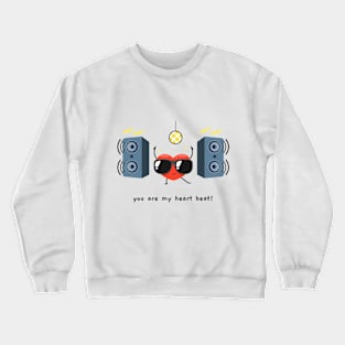 You are my heart beat Crewneck Sweatshirt